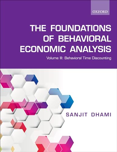 Foundations of Behavioral Economic Analysis: Volume III: Behavioral Time Discounting