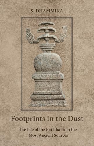 Footprints in the Dust: The Life of the Buddha from the Most Ancient Sources