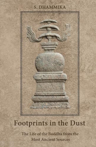 Footprints in the Dust: The Life of the Buddha from the Most Ancient Sources Footprints in the Dust: The Life of the Buddha from the Most Ancient Sources von Pariyatti Press