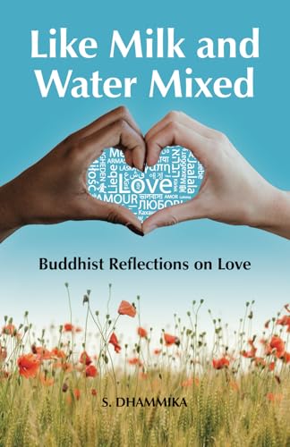 Like Milk and Water Mixed: Buddhist Reflections on Love Like Milk and Water Mixed: Buddhist Reflections on Love von Pariyatti Press
