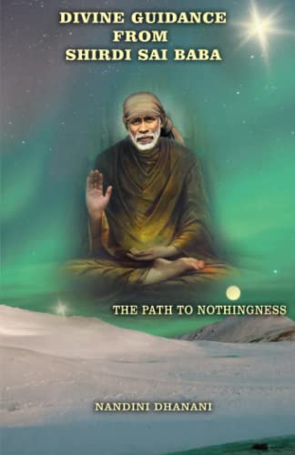 DIVINE GUIDANCE FROM SHIRDI SAI BABA: THE PATH TO NOTHINGNESS von Independently published