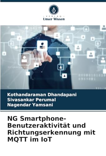 NG Smartphone-Benutzeraktivität und Richtungserkennung mit MQTT im IoT: DE von Verlag Unser Wissen