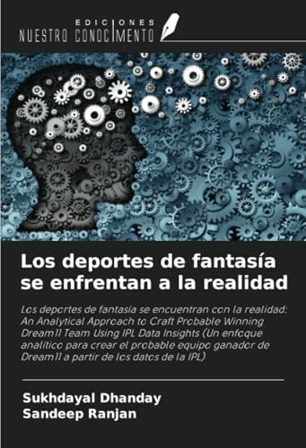 Los deportes de fantasía se enfrentan a la realidad: Los deportes de fantasía se encuentran con la realidad: An Analytical Approach to Craft Probable ... de Dream11 a partir de los datos de la IPL) von Ediciones Nuestro Conocimiento