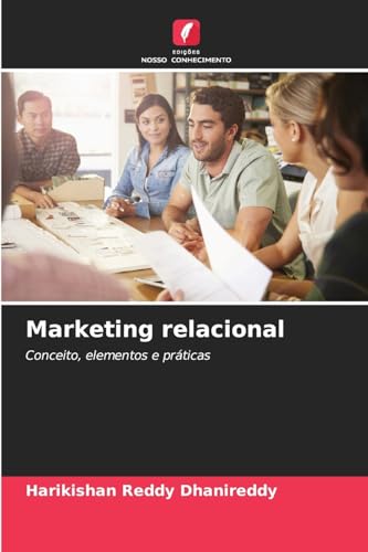 Marketing relacional: Conceito, elementos e práticas von Edições Nosso Conhecimento