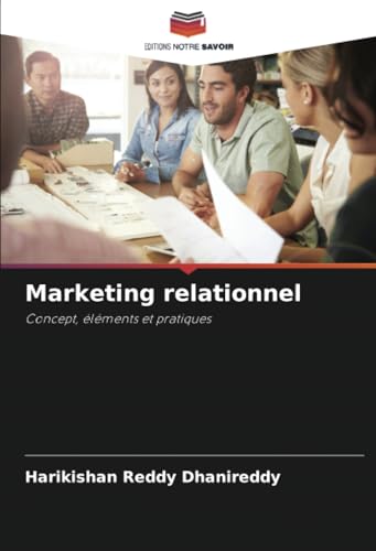 Marketing relationnel: Concept, éléments et pratiques von Editions Notre Savoir