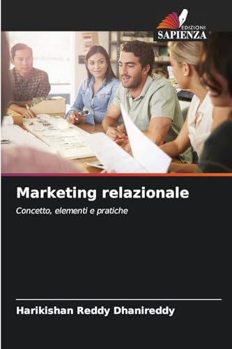 Marketing relazionale: Concetto, elementi e pratiche von Edizioni Sapienza