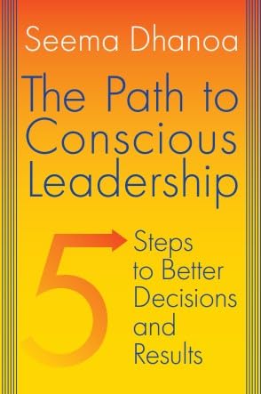 The Path to Conscious Leadership: Five Steps to Better Decisions and Results von Barlow Publishing