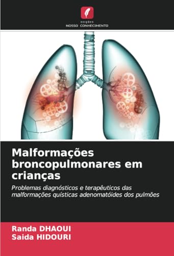 Malformações broncopulmonares em crianças: Problemas diagnósticos e terapêuticos das malformações quísticas adenomatóides dos pulmões von Edições Nosso Conhecimento