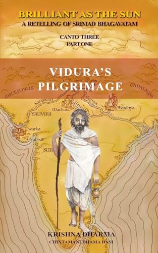 Brilliant As The Sun: A retelling of Srimad Bhagavatam: Canto Three Part One: Vidura's Pilgrimage Brilliant As The Sun: A retelling of Srimad Bhagavatam: Canto Three Part One: Vidura's Pilgrimage