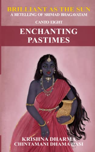 Brilliant as the Sun: A retelling of Srimad Bhagavatam: Canto Eight: Enchanting Pastimes