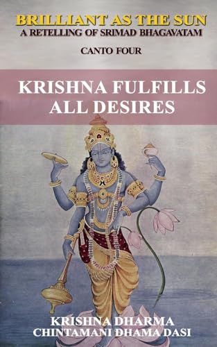 Brilliant as the Sun: A retelling of Srimad Bhagavatam: Canto Four: Krishna Fulfils All Desires von Independently published