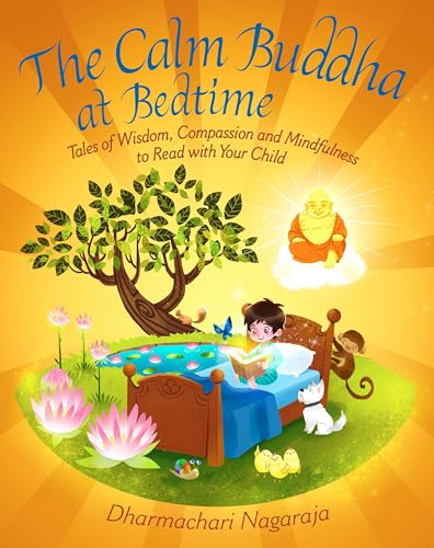 The Calm Buddha at Bedtime: Tales of Wisdom, Compassion and Mindfulness to Read with Your Child (At Bedtime, 3, Band 3) von Watkins Publishing