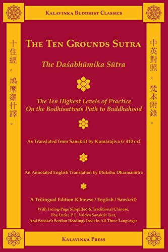 The Ten Grounds Sutra (Trilingual): The Dasabhumika Sutra - The Ten Highest Levels of Practice on the Bodhisattva Path (Kalavinka Buddhist Classics)