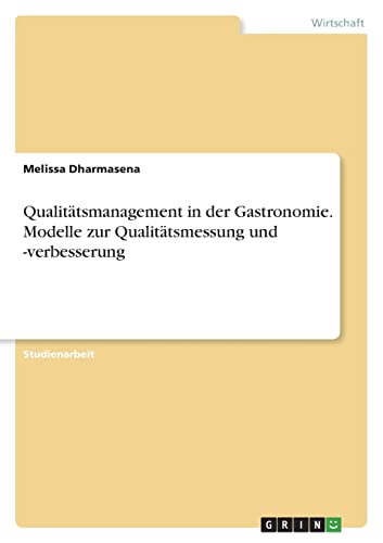 Qualitätsmanagement in der Gastronomie. Modelle zur Qualitätsmessung und -verbesserung von Books on Demand
