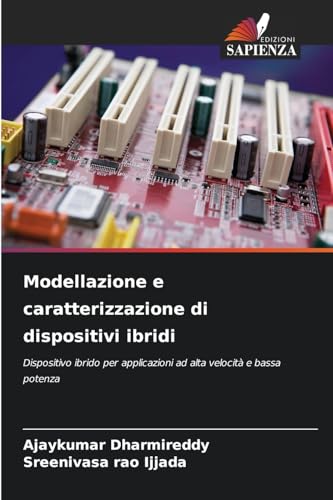 Modellazione e caratterizzazione di dispositivi ibridi: Dispositivo ibrido per applicazioni ad alta velocità e bassa potenza von Edizioni Sapienza