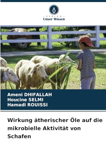 Wirkung ätherischer Öle auf die mikrobielle Aktivität von Schafen von Verlag Unser Wissen