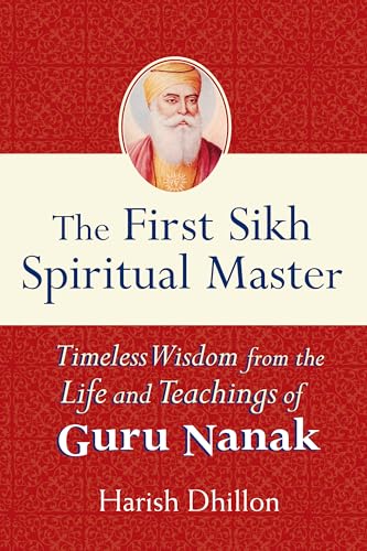 First Sikh Spiritual Master: Timeless Wisdom from the Life and Teachings of Guru Nanak von SkyLight Paths
