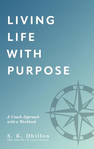 Living Life With Purpose: A Coach Approach with a Workbook (Living a Life of Purpose with Workbooks) von FriesenPress