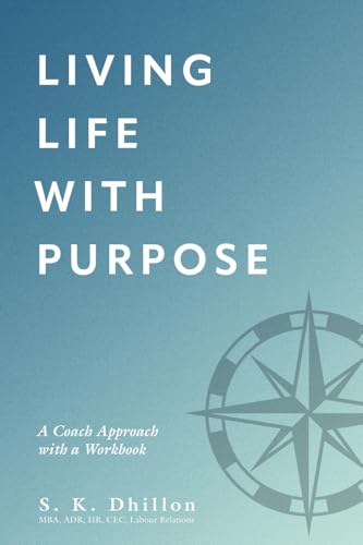 Living Life With Purpose: A Coach Approach with a Workbook (Living a Life of Purpose with Workbooks) von FriesenPress