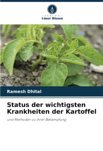 Status der wichtigsten Krankheiten der Kartoffel: und Methoden zu ihrer Bekämpfung