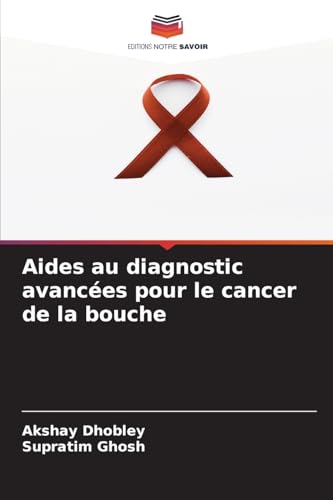 Aides au diagnostic avancées pour le cancer de la bouche von Editions Notre Savoir