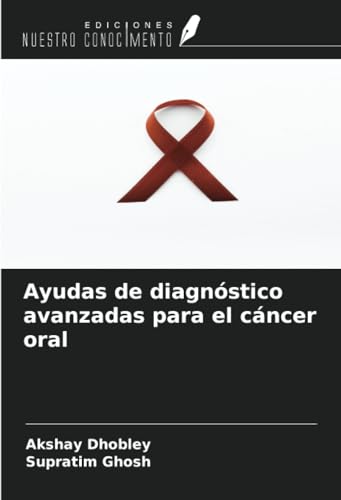 Ayudas de diagnóstico avanzadas para el cáncer oral von Ediciones Nuestro Conocimiento