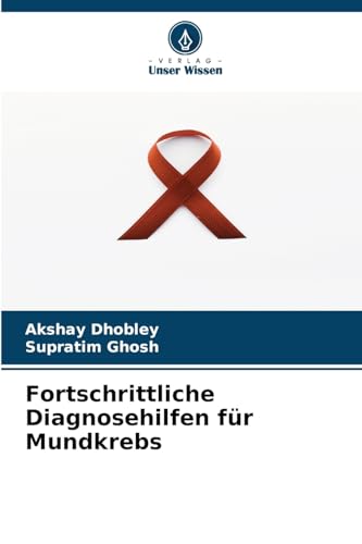 Fortschrittliche Diagnosehilfen für Mundkrebs: DE von Verlag Unser Wissen