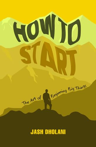 HOW TO START: The art of beginning big things von Independently published