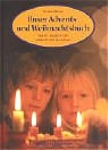 Unser Advents- und Weihnachtsbuch: Tag für Tag durch die schönste Zeit des Jahres Unser Advents- und Weihnachtsbuch: Tag für Tag durch die schönste Zeit des Jahres