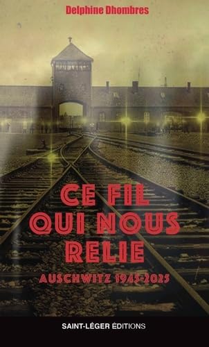 Ce fil qui nous relie: Auschwitz, 1945-2025 von Saint-Léger éditions