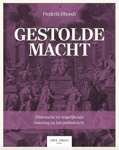 Gestolde macht: historische en vergelijkende inleiding tot het publiekrecht von Owl Press
