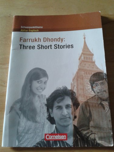 Schwerpunktthema Abitur Englisch - Sekundarstufe II: Farrukh Dhondy: Three Short Stories - Textheft