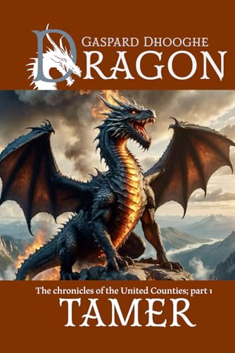 Dragon Tamer: The chronicles of the United Counties, part 1 von Independently published