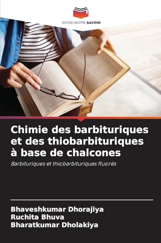 Chimie des barbituriques et des thiobarbituriques à base de chalcones: Barbituriques et thiobarbituriques fluorés von Editions Notre Savoir