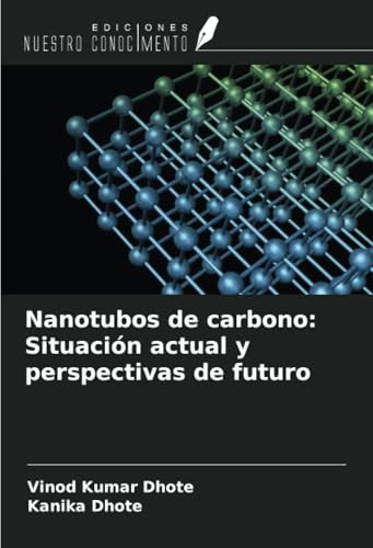 Nanotubos de carbono: Situación actual y perspectivas de futuro von Ediciones Nuestro Conocimiento