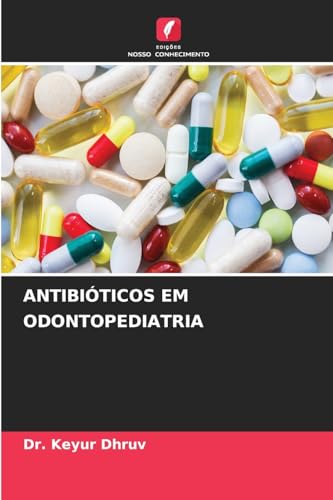 ANTIBIÓTICOS EM ODONTOPEDIATRIA: DE von Edições Nosso Conhecimento