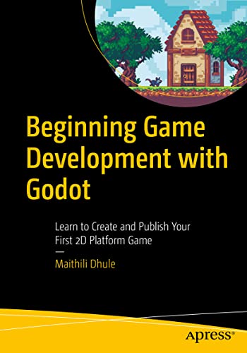 Beginning Game Development with Godot: Learn to Create and Publish Your First 2D Platform Game von Apress