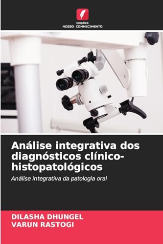 Análise integrativa dos diagnósticos clínico-histopatológicos: Análise integrativa da patologia oral von Edições Nosso Conhecimento
