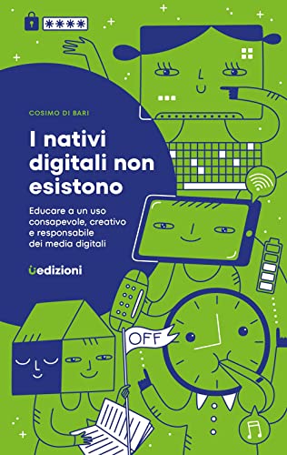 I nativi digitali non esistono. Educare a un uso consapevole, creativo e responsabile dei media digitali (Saggi) von Uppa Edizioni