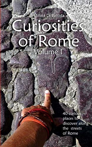 Curiosities of Rome: 40 curious places to discover along the streets of Rome von Independently published