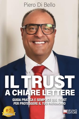 Il Trust A Chiare Lettere: Guida Pratica E Semplice Sul Trust Per Proteggere Il Tuo Patrimonio Il Trust A Chiare Lettere: Guida Pratica E Semplice Sul Trust Per Proteggere Il Tuo Patrimonio von Bruno Editore