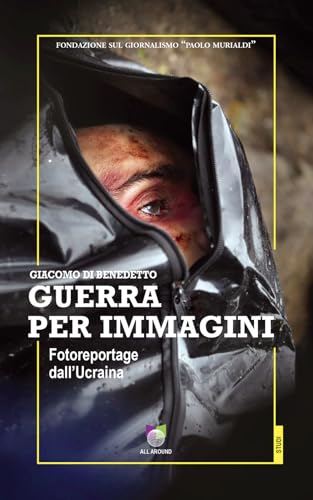 Guerra per immagini. Fotoreportage dall'Ucraina. Ediz. illustrata (Quaderni) von All Around