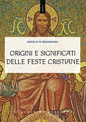 Origini e significati delle feste cristiane (Il teologo)