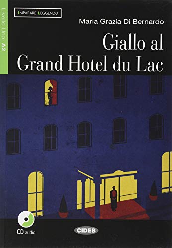 Imparare leggendo: Giallo al grand Hotel du Lac + online audio von Cideb