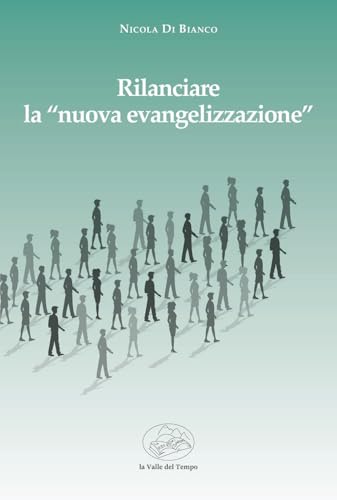 Rilanciare la "nuova evengelizzazione" (Biblioteca di scenari) von La valle del tempo