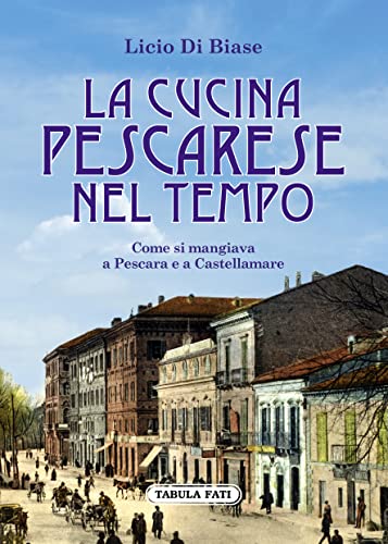 La cucina pescarese nel tempo. Come si mangiava a Pescara e Castellamare La cucina pescarese nel tempo. Come si mangiava a Pescara e Castellamare von Tabula Fati