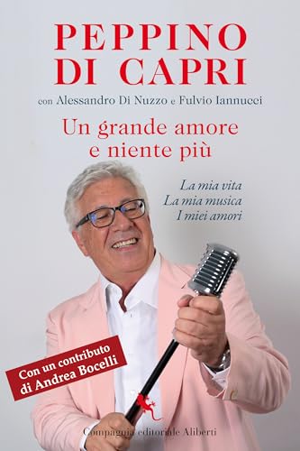 Un grande amore e niente più. La mia vita, la mia musica, i miei amori Un grande amore e niente più. La mia vita, la mia musica, i miei amori von Compagnia Editoriale Aliberti