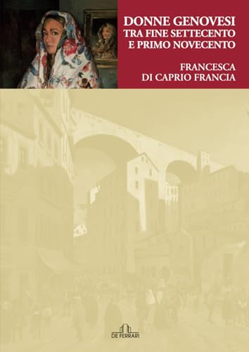 Donne genovesi tra fine Settecento e primi Novecento (Biografie e ritratti) von SESTANTE