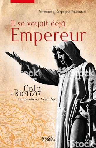 Il se voyait déjà Empereur: Cola di Rienzo, un Romain au Moyen-Âge von UGA EDITIONS