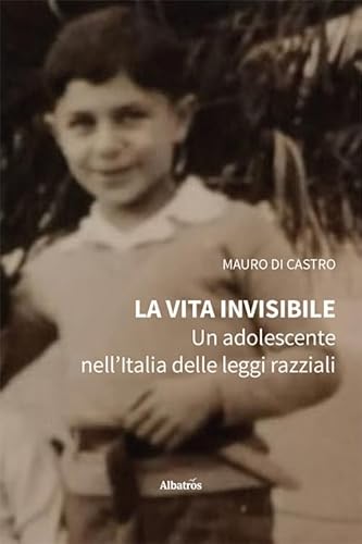 La vita invisibile. Un adolescente nell’Italia delle leggi razziali (Nuove voci. Strade) von Gruppo Albatros Il Filo